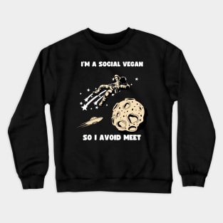 I'm Social Vegan so I Avoid Meet Funny Vegan Pun Crewneck Sweatshirt